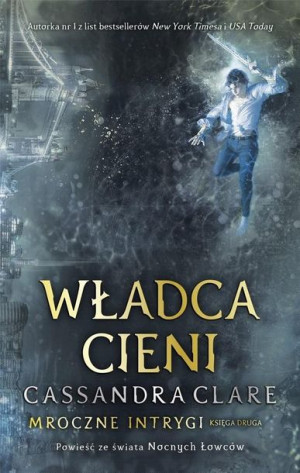 Mroczne Intrygi T.2 Władca cieni TW Cassandra Clare