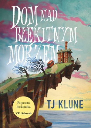 Dom nad błękitnym morzem TJ Klune, Justyna Szcześniak
