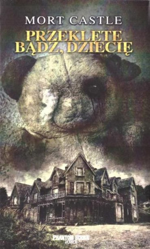 Przeklęte bądź, dziecię Mort Castle