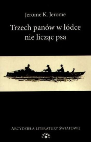 Trzech panów w łódce nie licząc psa Jerome K. Jerome