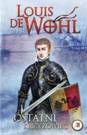 Wohl. Ostatni krzyżowiec Louis de Wohl