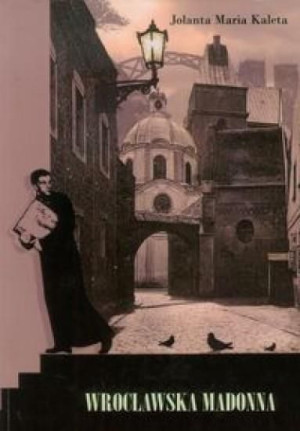 Wrocławska Madonna Kaleta Jolanta Maria