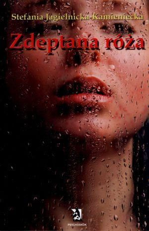 Zdeptana róża Stefania Jagielnicka-Kamieniecka
