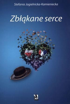 Zbłąkane serce Stefania Jagielnicka-Kamieniecka