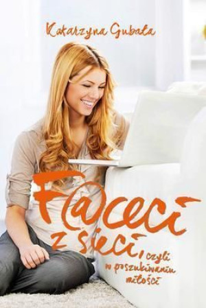 Faceci z sieci Katarzyna Gubała