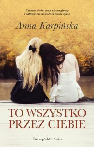 To wszystko przez Ciebie Anna Karpińska