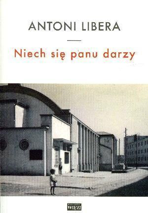 Niech się Panu darzy Antoni Libera