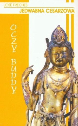 Jedwabna Cesarzowa. Oczy Buddy - J. Freches Jose Freches