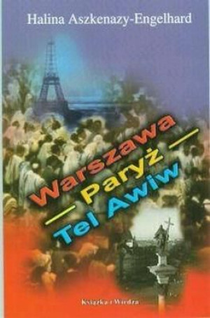 Warszawa- Paryż- Tel Awiw Halina Aszkenazy Engelhard
