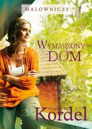 Malownicze. Wymarzony dom Magdalena Kordel