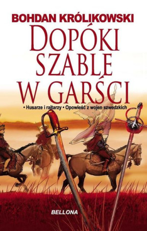 Dopóki szable w garści Bohdan Królikowski