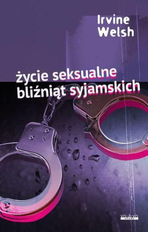 Życie seksualne bliźniąt syjamskich Irvine Welsh