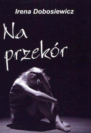 Na przekór Irena Dobosiewicz