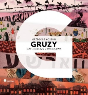Gruzy czyli obrazy zwycięstwa Grzegorz Kosson