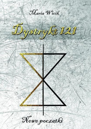 Dystrykt 121. Nowe początki Maria Wicik