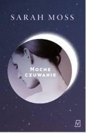 Nocne czuwanie Sarah Moss