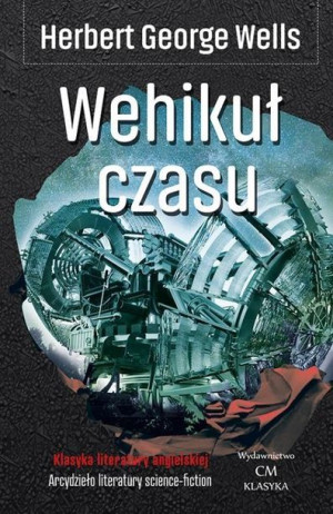 Klasyka. Wehikuł czasu Herbert George Wells