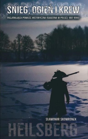 Śnieg, ogień i krew 1807 Sławomir Skowronek