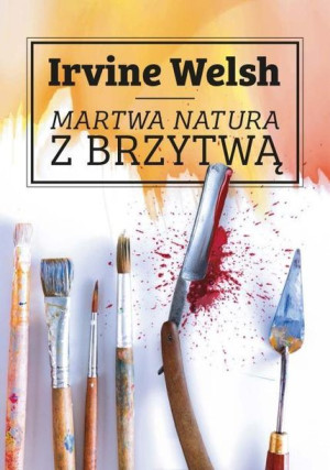 Martwa natura z brzytwą Irvine Welsh
