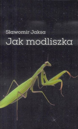 Jak modliszka Slawomir Jaksa