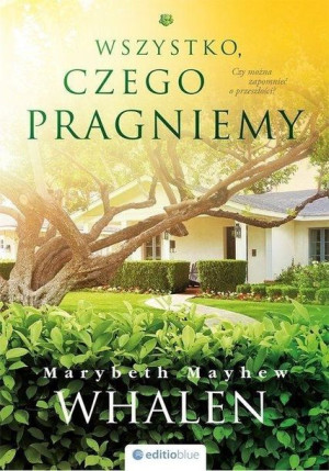 Wszystko, czego pragniemy Marybeth Mayhew Whalen