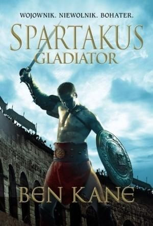 Spartakus. Gladiator Ben Kane