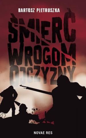 Śmierć wrogom ojczyzny Bartosz Pietruszka
