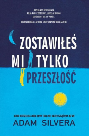 Zostawiłeś mi tylko przeszłość Adam Silvera