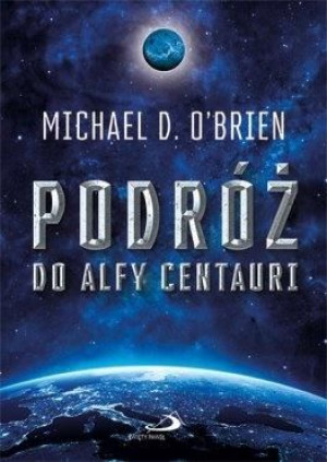 Podróż do Alfy Centauri Michael D. O'Brien