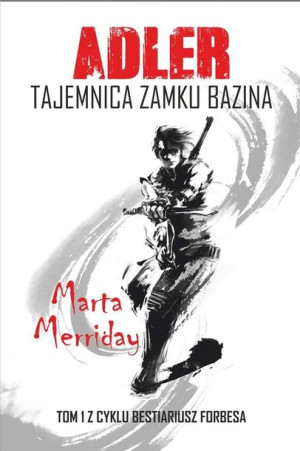 Adler. Tajemnica Zamku Bazina Marta Merriday