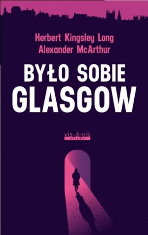 Było sobie Glasgow Alexander McArthur i Herbert Kingsley Long