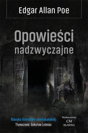 Klasyka. Opowieści nadzwyczajne T.1 Edgar Allan Poe