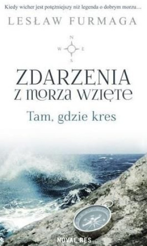 Zdarzenia z morza wzięte. Tam, gdzie kres Lesław Furmaga