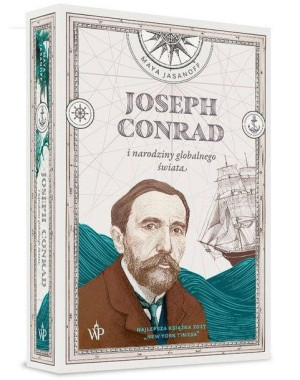 Joseph Conrad i narodziny globalnego świata Maya Jasanoff