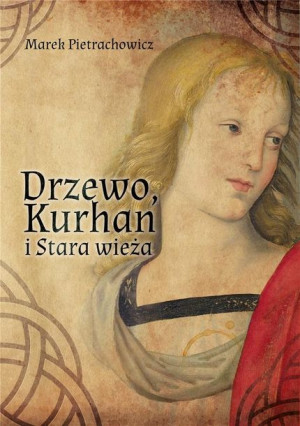Drzewo, Kurhan i Stara Wieża Marek Pietrachowicz