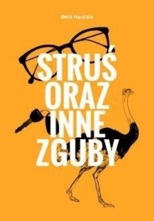 Struś oraz inne zguby Beth Hautala