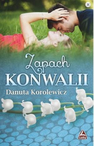 Zapach konwalii Danuta Korolewicz