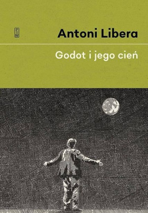 Godot i jego cień Antoni Libera