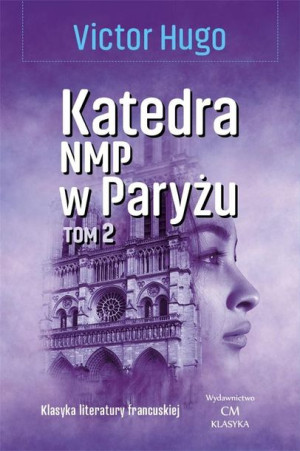 Klasyka. Katedra NMP w Paryżu T.2 Victor Hugo