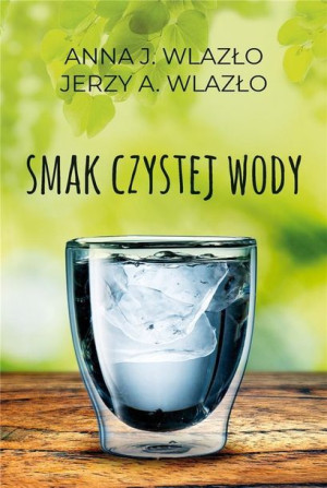 Smak czystej wody Jerzy Wlazło, Anna Wlazło