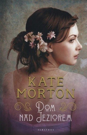 Dom nad jeziorem Kate Morton