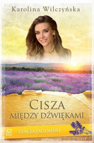 Stacja Jagodno T.9 Cisza między dźwiękami Karolina Wilczyńska