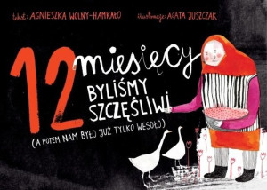 12 miesięcy byliśmy szczęśliwi Agnieszka Wolny-Hamkało
