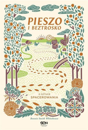 Pieszo i beztrosko. O sztuce spacerowania Bonnie Smith Whitehouse