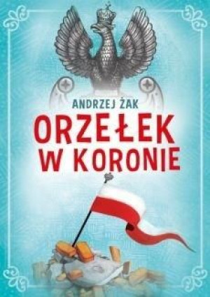 Orzełek w koronie Andrzej Żak