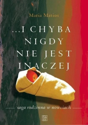 ...I chyba nigdy nie jest inaczej Maria Matios
