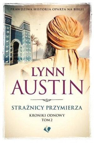 Kroniki Odnowy T.2 Strażnicy przymierza Lynn Austin