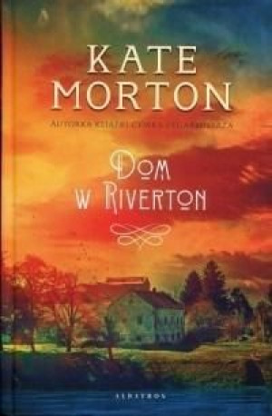 Dom w Riverton Kate Morton