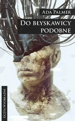 Do błyskawicy podobne Ada Palmer