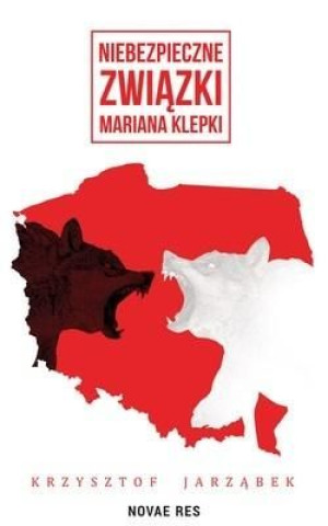 Niebezpieczne związki Mariana Klepki Krzysztof Jarząbek